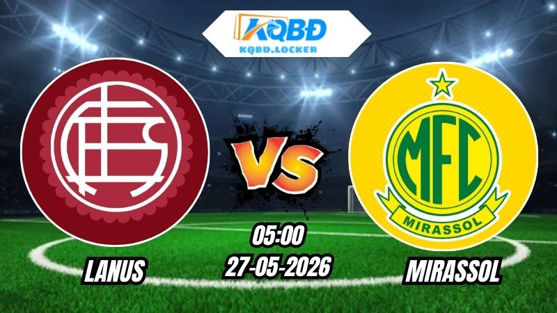 Soi Kèo Lanus vs Mirassol 05h00 - 27/05/2026