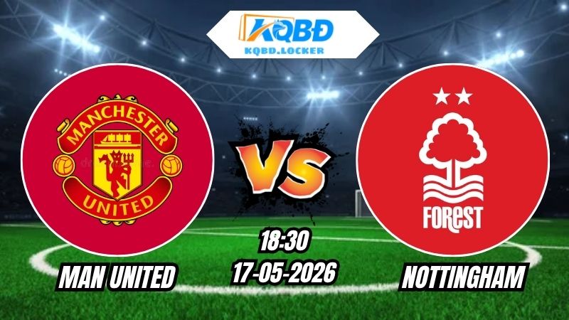 Soi Kèo Man United vs Nottingham 18h30 - 17/05/2026