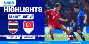 Highlight Thái Lan - Singapore Kịch Tính Tại Asean Cup 2026
